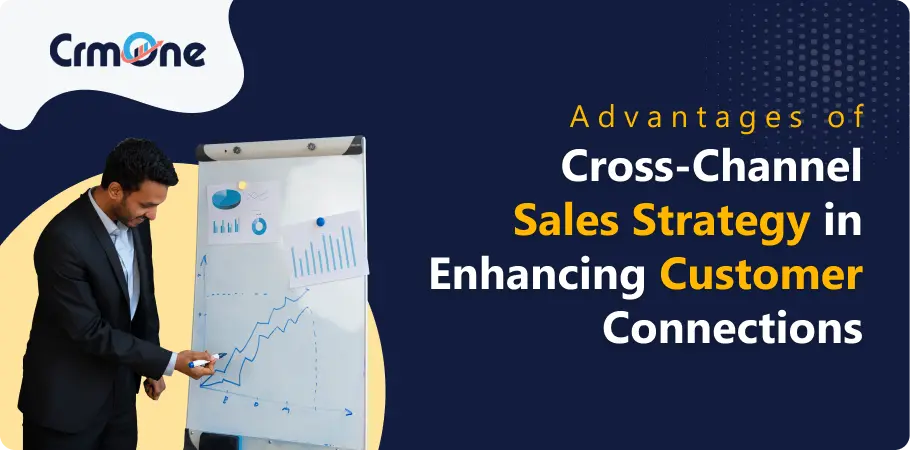 advantages_of_cross_channel_sales_strategy_in_enhancing_customer_connections